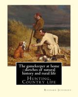 The Gamekeeper at Home: Sketches of Natural History and Rural Life 8027339340 Book Cover