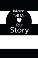 mom, tell me your story: A guided journal to tell me your memories,keepsake questions.This is a great gift to mom,grandma,nana,aunt and auntie from ... to share their early life on like Birthday 1673107184 Book Cover