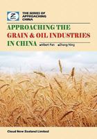 Approaching the Grain & Oil Industries in China: China Grain & Oil Market Overview 0986467294 Book Cover