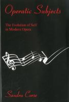 Operatic Subjects: The Evolution Of Self In Modern Opera 0838638589 Book Cover