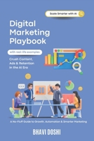 AI Marketing Playbook: Strategies for Content, Ads, Automation & Retention: A Proven Guide to Scaling Growth with AI, Automation & Smarter Marketing B0F3H366XF Book Cover