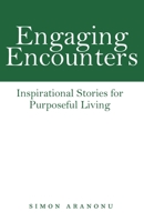 Engaging Encounters: Inspirational Stories for Purposeful Living 1664257098 Book Cover
