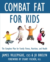 Combat Fat for Kids: The Complete Plan for Family Fitness, Nutrition, and Health 1578263964 Book Cover
