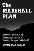 The Marshall Plan: America, Britain and the Reconstruction of Western Europe, 19471952 (Studies in Economic History and Policy: USA in the Twentieth Century) 0521378400 Book Cover