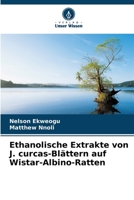 Ethanolische Extrakte von J. curcas-Blättern auf Wistar-Albino-Ratten (German Edition) 6208590450 Book Cover
