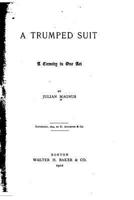 A Trumped Suit: A Comedy In One Act (1902) 143747098X Book Cover
