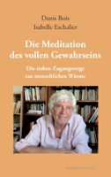 Die Meditation des vollen Gewahrseins: Die sieben Zugangswege zur menschlichen Wärme 3948741328 Book Cover