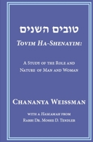 Tovim Ha-shenayim: A Study of the Role and Nature of Man and Woman 0615954596 Book Cover