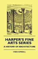 Harper's Fine Arts Series - A History Of Architecture 1444646443 Book Cover