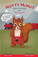 Nutty McNut Takes a Train Ride and Gets Stickafied!: The Adventures of a Daredevil Squirrel 0692815392 Book Cover