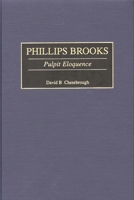 Phillips Brooks: Pulpit Eloquence (Great American Orators) 0313313741 Book Cover