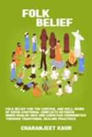 Folk belief for the control and well-being of socio-emotional conflicts between Hindu Muslim Sikh and Christian communities through traditional healin 180545224X Book Cover