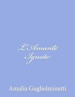 L'Amante Ignoto 1480155357 Book Cover