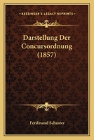 Darstellung Der Concursordnung (1857) 1160353999 Book Cover