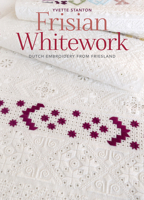 Frisian Whitework: Dutch Embroidery from Friesland 1800920245 Book Cover