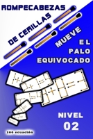 rompecabezas de cerillas Mueve el palo equivocado: Nivel 2 B0CQ8L1G52 Book Cover