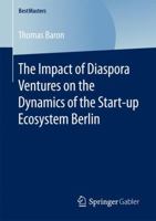 The Impact of Diaspora Ventures on the Dynamics of the Start-Up Ecosystem Berlin 3658163240 Book Cover