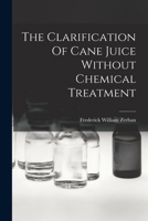 The Clarification Of Cane Juice Without Chemical Treatment B0BP8BTR8Y Book Cover