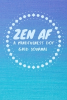 Zen AF: A Mindfulness Dot Grid Journal 170223200X Book Cover