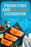 Fresh Fish and Salmon Cookbook: Only the Best Salmon Recipes made easy Every Chef Should Know! 1837898057 Book Cover