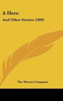 A Hero: And Other Stories 1437455751 Book Cover