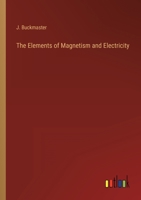The Elements of Magnetism and Electricity 3368821180 Book Cover