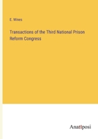 Transactions of the Third National Prison Reform Congress 3382500205 Book Cover