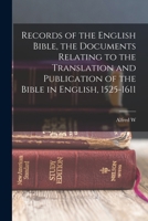 Records Of The English Bible: The Documents Relating To The Translation And Publication Of The Bible In English, 1525-1611 1015632696 Book Cover