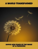 A World Transformed: Hopes And Fears In The Wake Of A Pandemic B0FQT7ZVTZ Book Cover