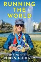 Running the World, A Runner's Odyssey of Struggle and Triumph in the World Marathon Majors B0F8T82X9L Book Cover
