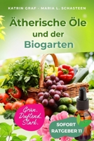Ätherische Öle und der Biogarten: Mein kleines Schlemmerparadies im Garten, auf Balkon oder Fensterbrett (German Edition) 1095137514 Book Cover