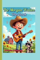 The Morgan Wallen Storybook: A Tennessee Boy with a Big Voice and Even Bigger Dreams B0FBNHCDJ2 Book Cover