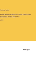 A Brief Historical Relation of State Affairs from September 1678 to April 1714: Vol. III 3382331314 Book Cover