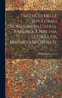 Trattato Delle Sepolcrali Iscrizioni In Cufica, Tamurea E Nischia Lettera Da Maometani Operate 1022422413 Book Cover