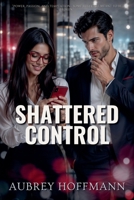 Shattered Control B0DXZ5Z661 Book Cover