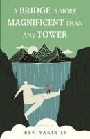 A Bridge is More Magnificent Than Any Tower B0GLNXNSGH Book Cover