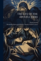 The Life of the Apostle John 1025233549 Book Cover