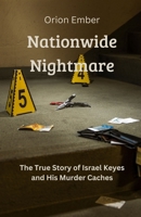Nationwide Nightmare: The True Story of Israel Keyes and His Murder Caches B0DX5DF97J Book Cover