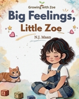 Big feelings, Little Zoe: A Toddler Book about Big Feelings and Gentle ways to cope B0GRRC65PD Book Cover