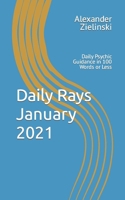 Daily Rays - January 2021: Daily Psychic Guidance in 100 Words or Less B08PQ4D2GY Book Cover