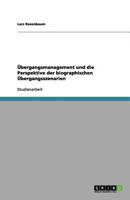 Übergangsmanagement und die Perspektive der biographischen Übergangsszenarien 3656128707 Book Cover