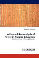 A Foucauldian Analysis of Power in Nursing Education: Disciplinary Power in Nursing Education 3838319559 Book Cover