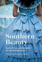 Southern Beauty: Race, Ritual, and Memory in the Modern South 0820362328 Book Cover