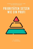 Prioritäten setzen wie ein Profi (Produktivität und Zeitmanagement) (German Edition) B0FK4MK5DQ Book Cover