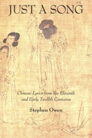 Just a Song: Chinese Lyrics from the Eleventh and Early Twelfth Centuries 0674987128 Book Cover