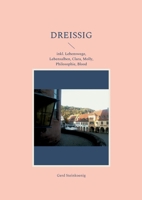 Dreißig: inkl. Lebenswege, Lebensalben, Clara, Molly, Philosophie, Blood 3755709848 Book Cover