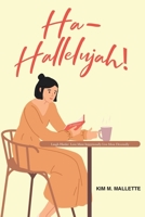 Ha-Hallelujah!: Laugh Hard Love More Intentionally Live More Devotedly B0CL5GVRML Book Cover