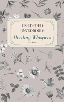 un-ed-it-ed /??n'ed?d?d/ Healing Whispers 9358317647 Book Cover