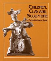 Children, Clay, And Sculpture 0871921456 Book Cover