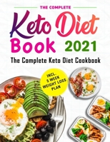 The Complete Keto Diet Book 2021: The Keto Diet Cookbook with Quick and Healthy Recipes incl. 5 Week Weight Loss Plan B08M2H6WCT Book Cover